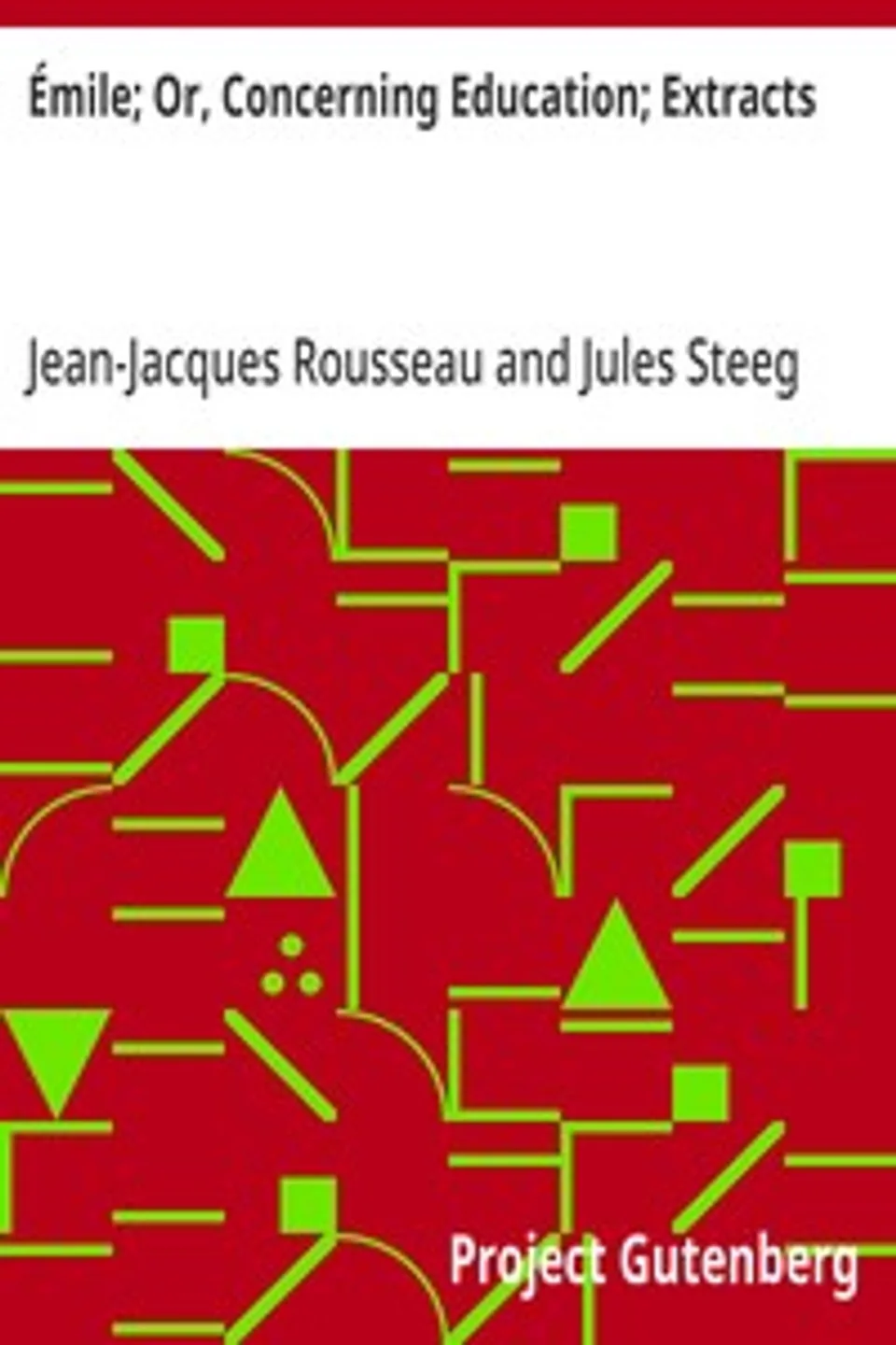 Émile; Or, Concerning Education; Extracts, Jean-Jacques Rousseau