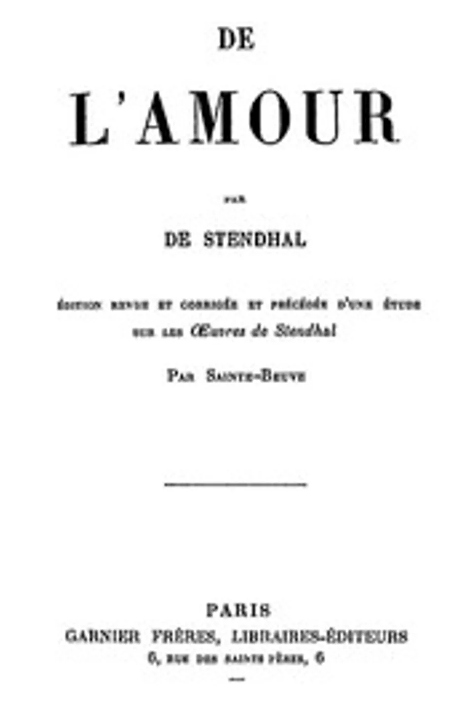 De l'Amour: Édition revue et corrigée et précédée d'une étude sur les oeuvres de Stendhal par Sainte-Beuve, Stendhal