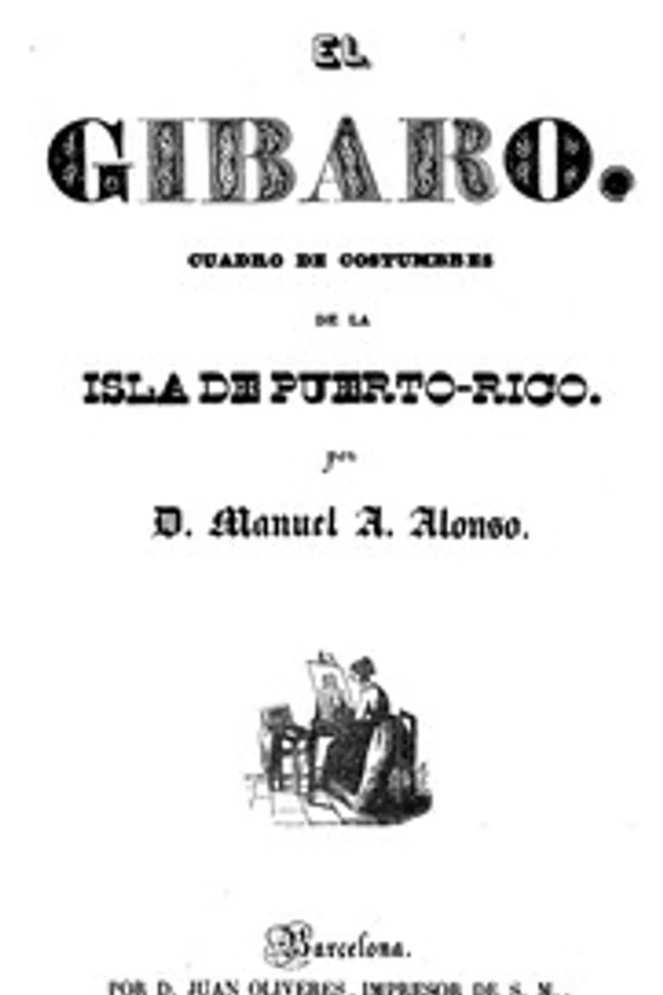 El Gíbaro : $b Cuadro de costumbres de la isla de Puerto Rico, Manuel A. (Manuel Antonio) Alonso