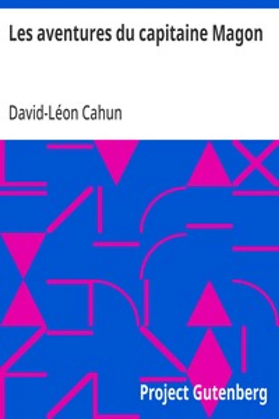 Les aventures du capitaine Magon: ou une exploration phénicienne mille ans avant l'ère chrétienne, David-Léon Cahun
