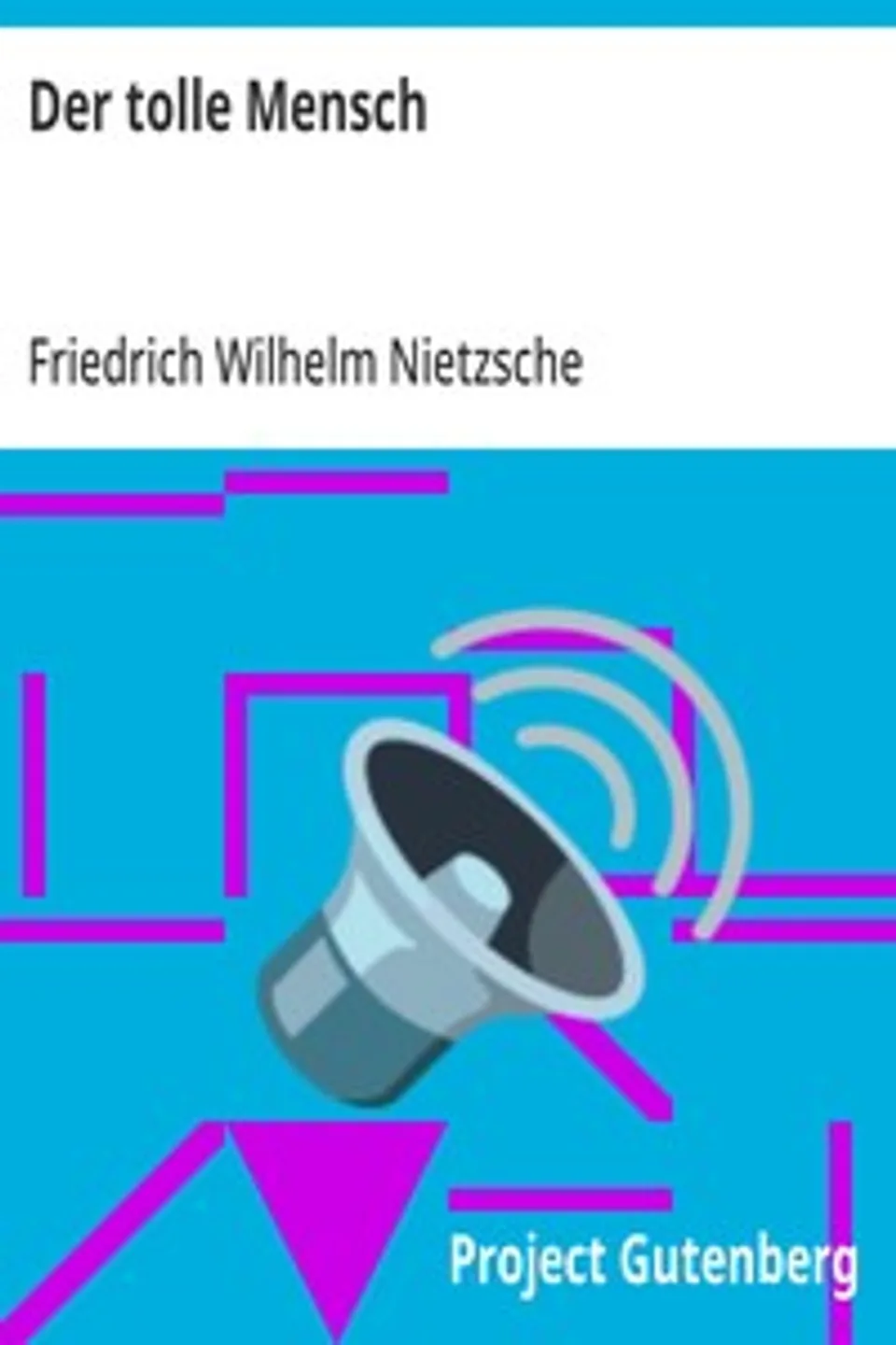 Der tolle Mensch, Friedrich Wilhelm Nietzsche