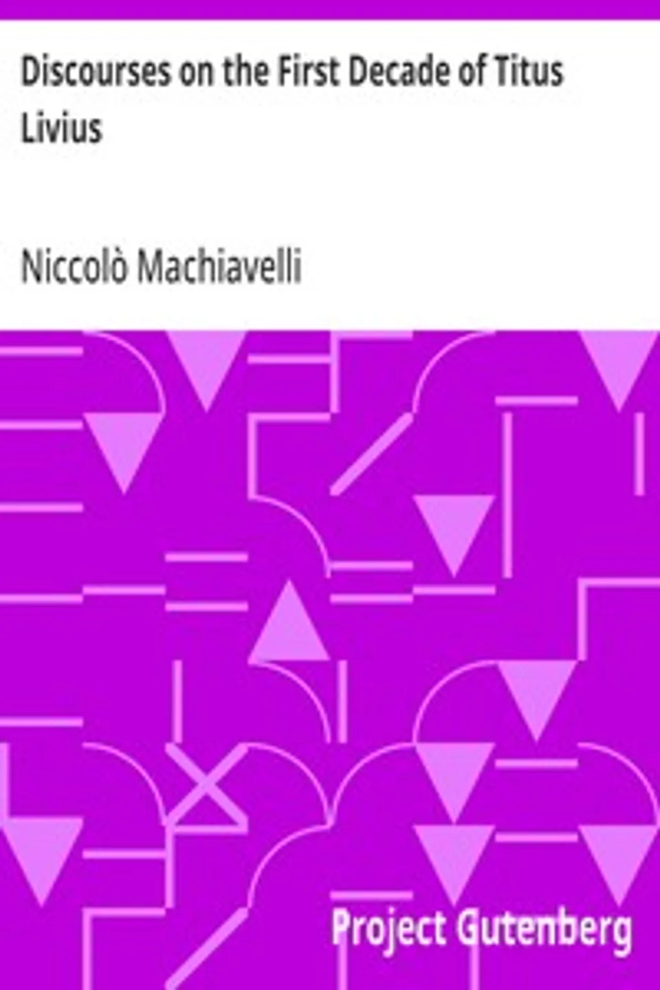 Discourses on the First Decade of Titus Livius, Niccolò Machiavelli
