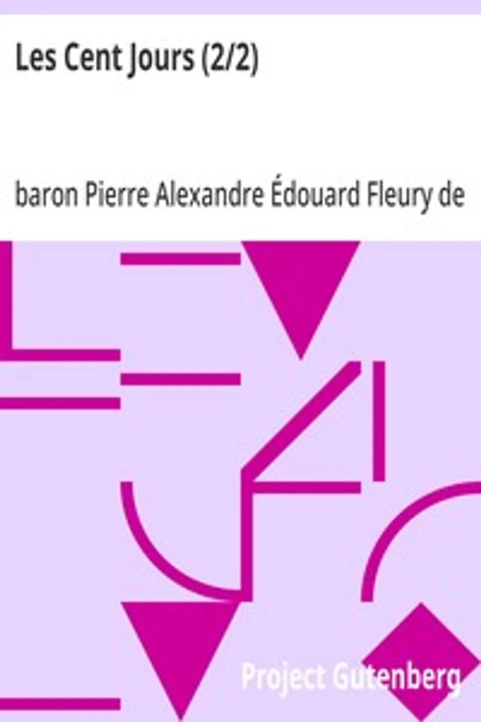 Les Cent Jours (2/2): Mémoires pour servir à l'histoire de la vie privée, du retour et du règne de Napoléon en 1815., Pierre Alexandre Édouard Fleury de Chaboulon