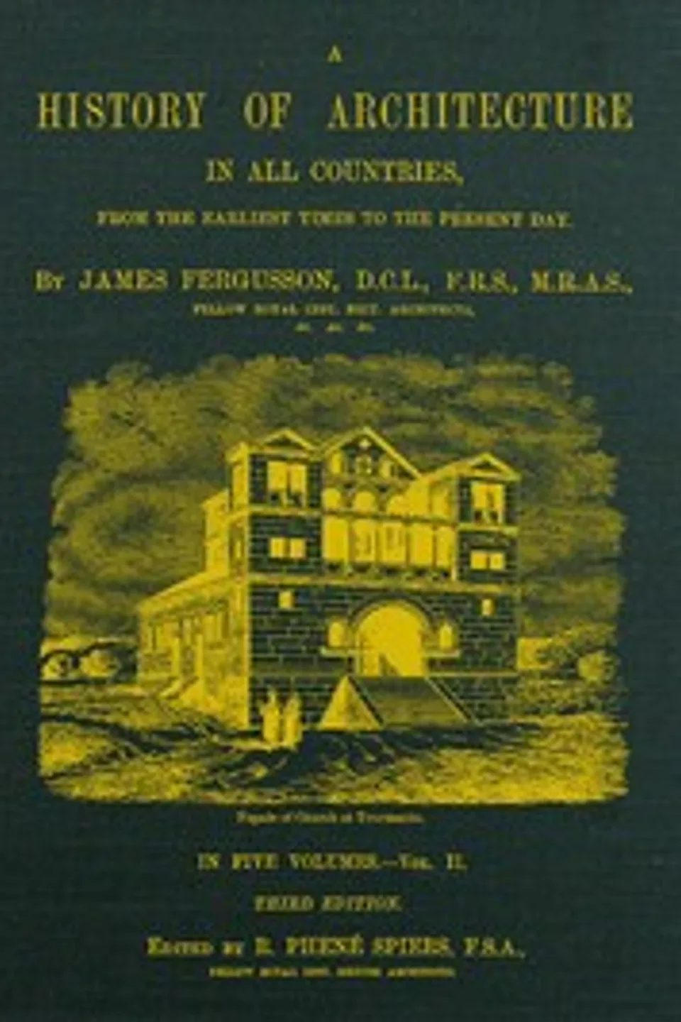 A History of Architecture in All Countries, Volume 2, 3rd ed.: From the Earliest Times to the Present Day, James Fergusson