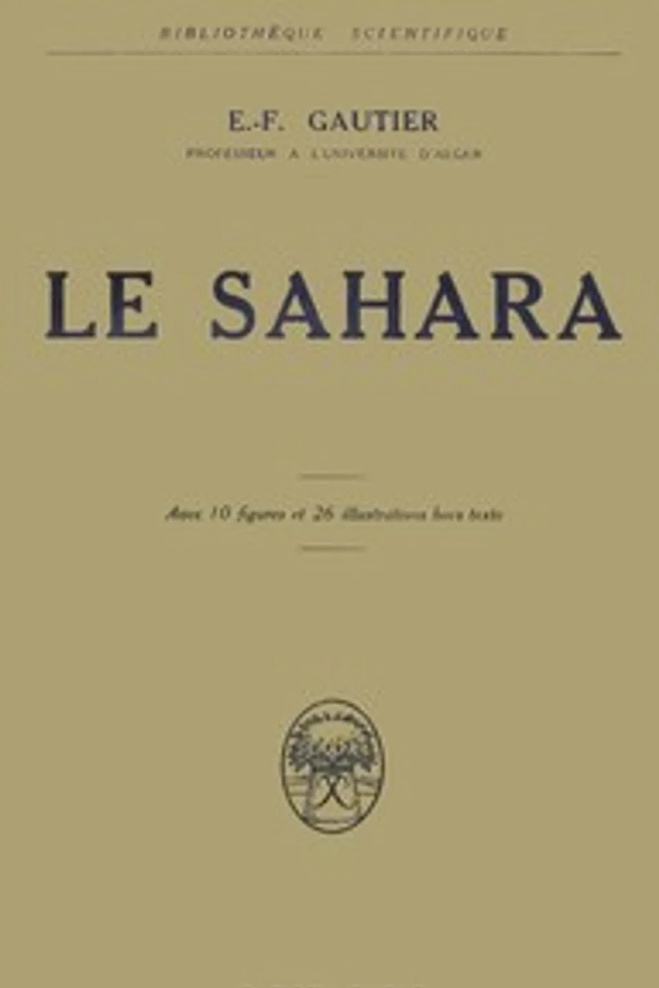 Le Sahara, E. F. (Emile Félix) Gautier