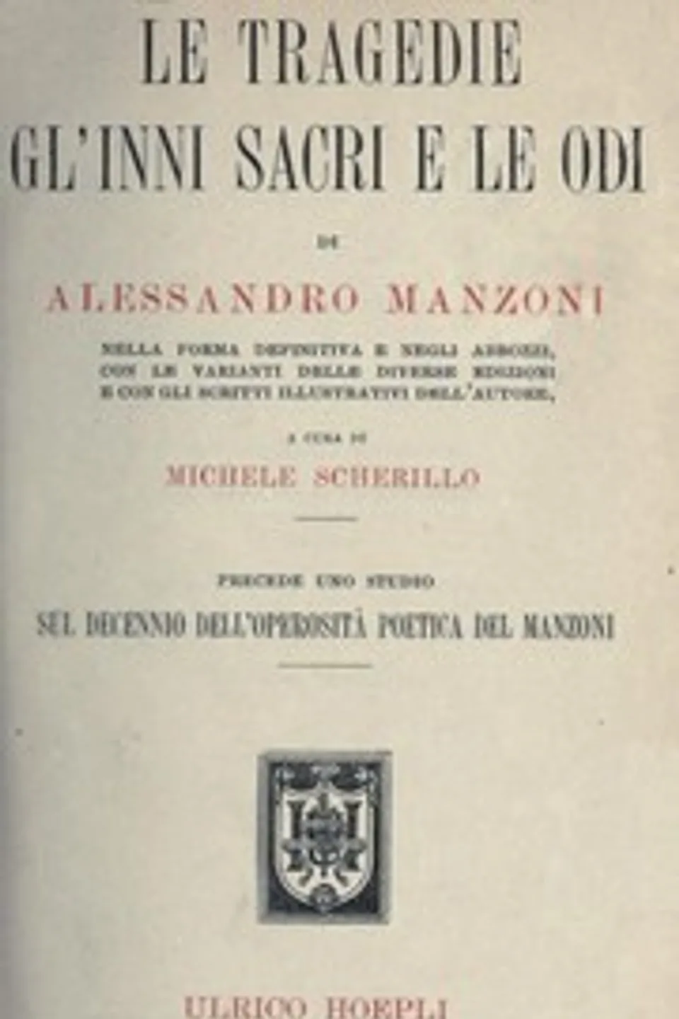 Le tragedie, gl'inni sacri e le odi di Alessandro Manzoni, Alessandro Manzoni
