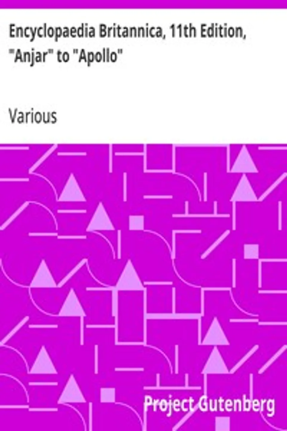 Encyclopaedia Britannica, 11th Edition, "Anjar" to "Apollo": Volume 2, Slice 2, Various