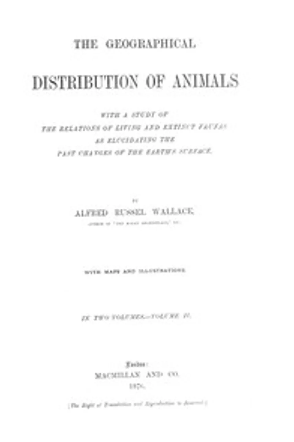 The Geographical Distribution of Animals, Volume 2: With a study of the relations of living and extinct faunas as elucidating the past changes of the Earth's surface, Alfred Russel Wallace