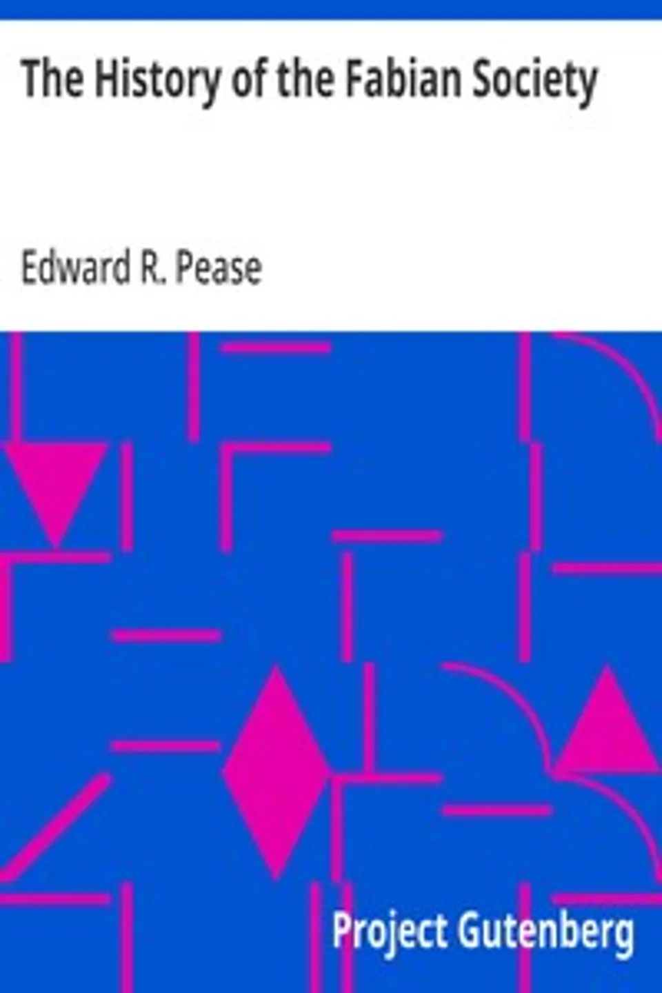 The History of the Fabian Society, Edward R. (Edward Reynolds) Pease