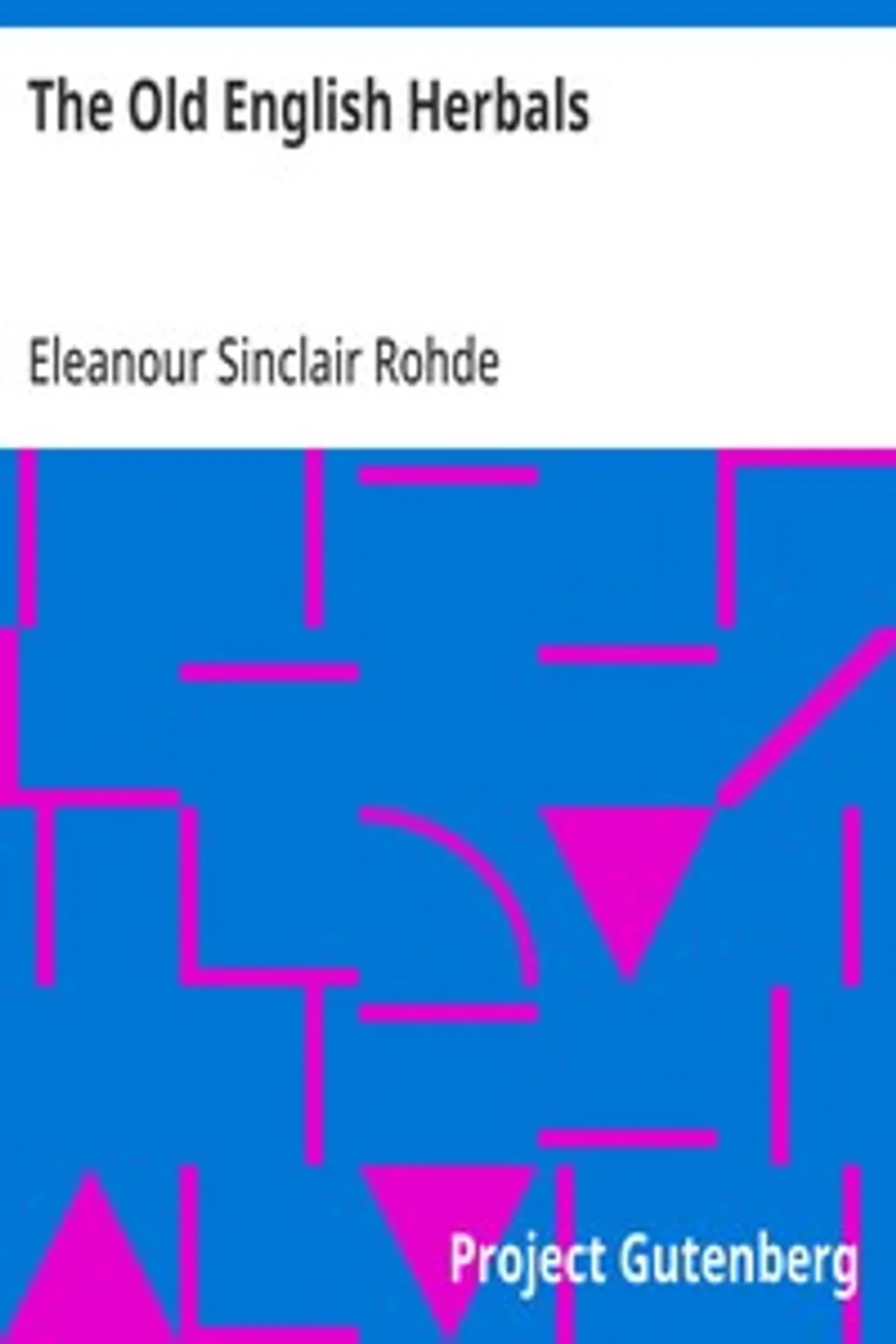The Old English Herbals, Eleanour Sinclair Rohde
