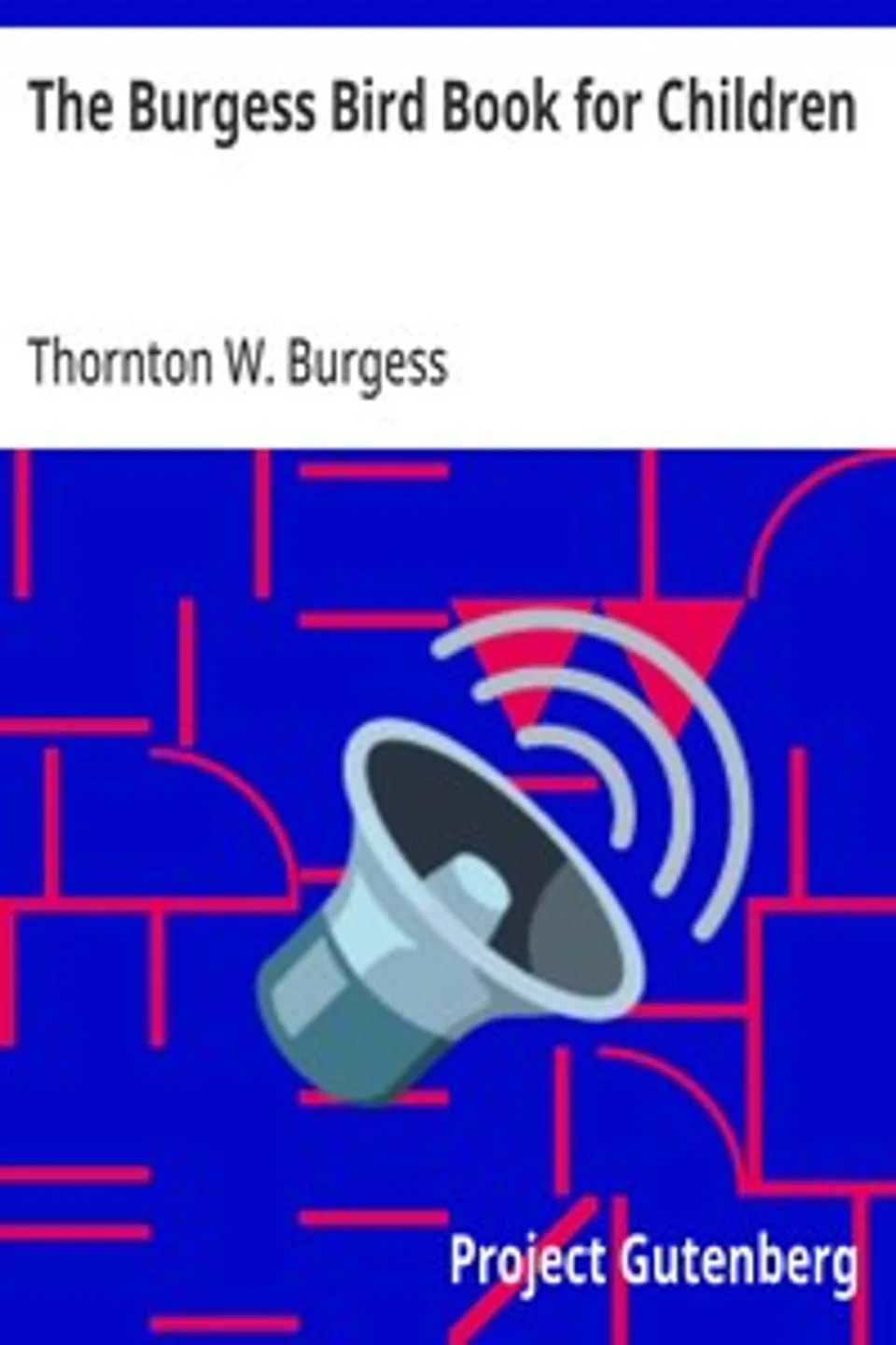 The Burgess Bird Book for Children, Thornton W. (Thornton Waldo) Burgess