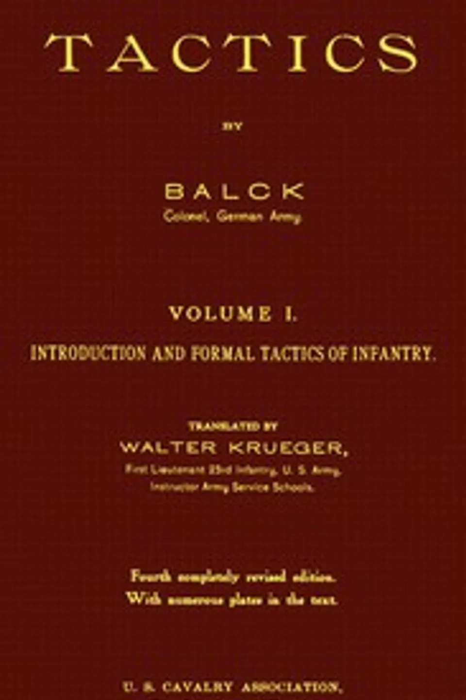 Tactics, Volume 1 (of 2). Introduction and Formal Tactics of Infantry, W. (William) Balck