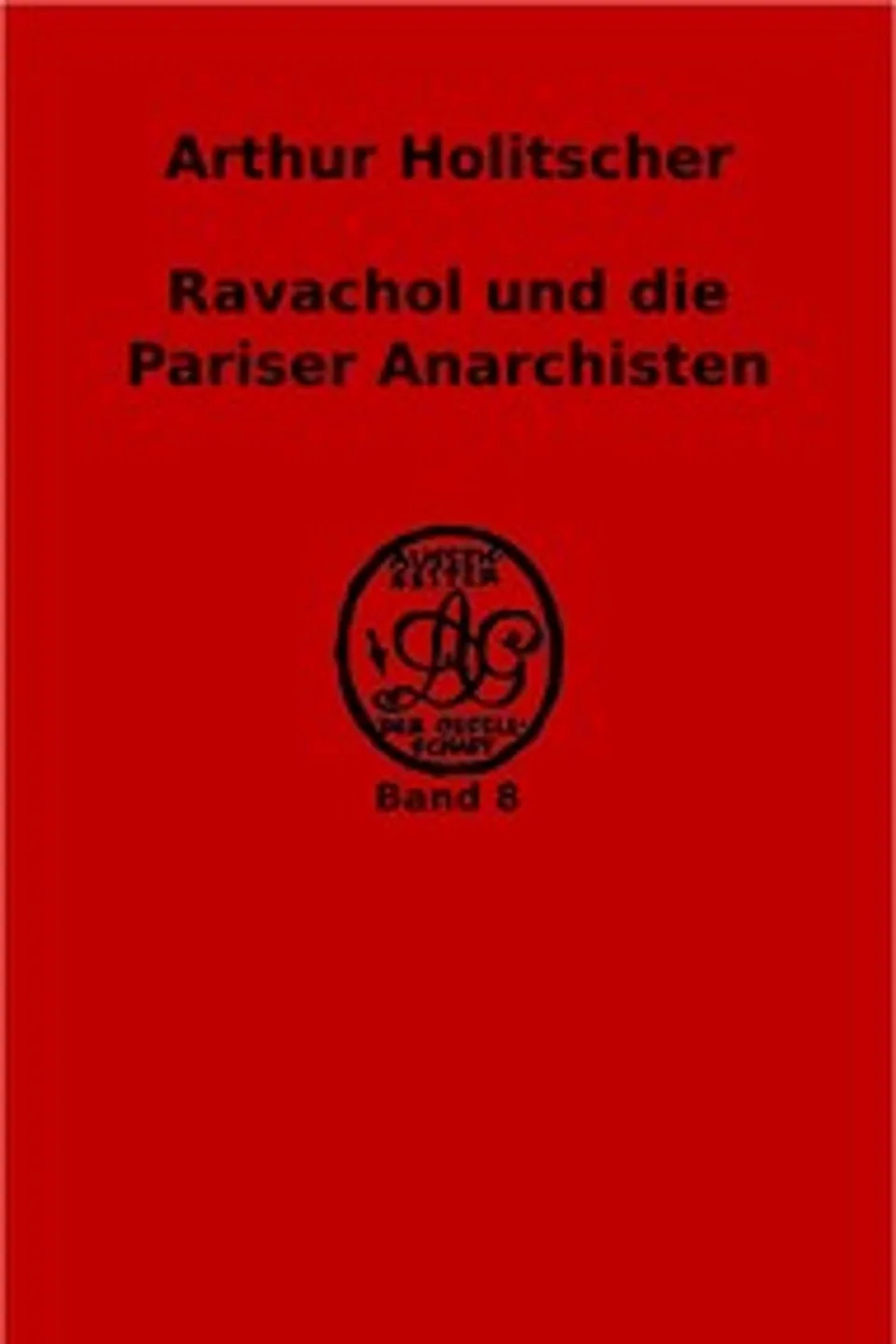 Ravachol und die Pariser Anarchisten, Arthur Holitscher