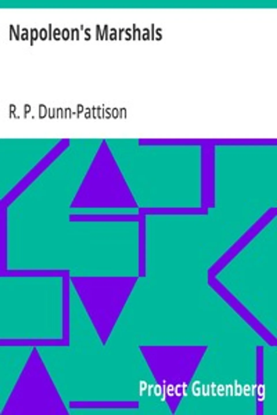 Napoleon's Marshals, R. P. Dunn-Pattison