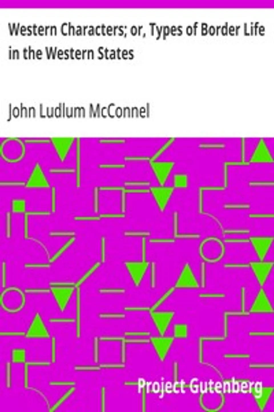 Western Characters; or, Types of Border Life in the Western States, John Ludlum McConnel