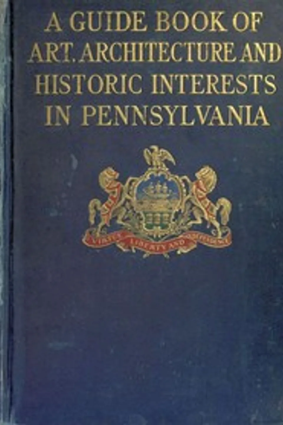 A guide book of art, architecture, and historic interests in Pennsylvania