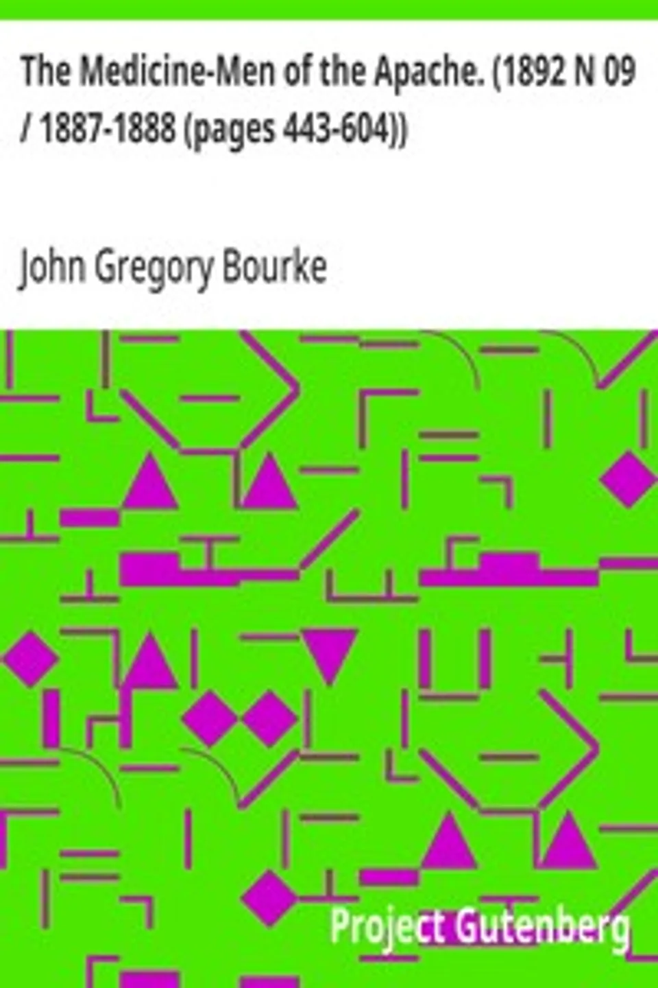 The Medicine-Men of the Apache. (1892 N 09 / 1887-1888 (pages 443-604)), John Gregory Bourke
