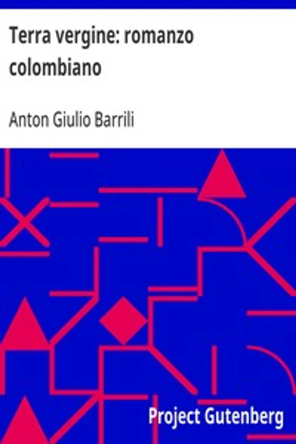 Terra vergine: romanzo colombiano, Anton Giulio Barrili