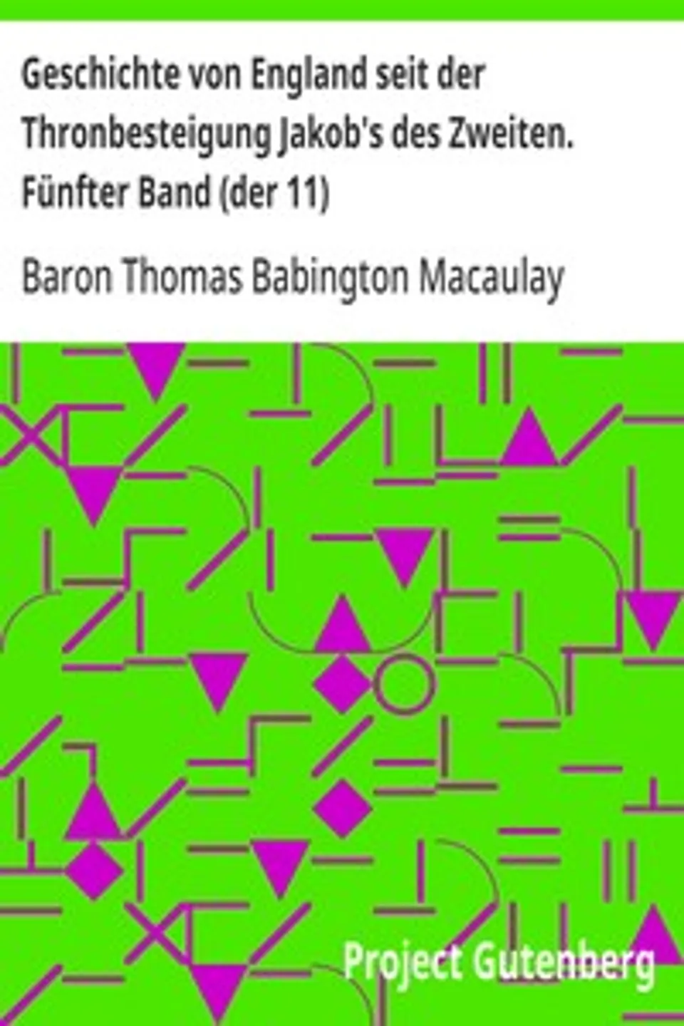 Geschichte von England seit der Thronbesteigung Jakob's des Zweiten. Fünfter Band (der 11), Thomas Babington Macaulay