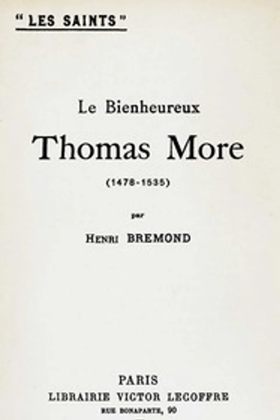 Le bienheureux Thomas More : $b (1478-1535), Henri Bremond