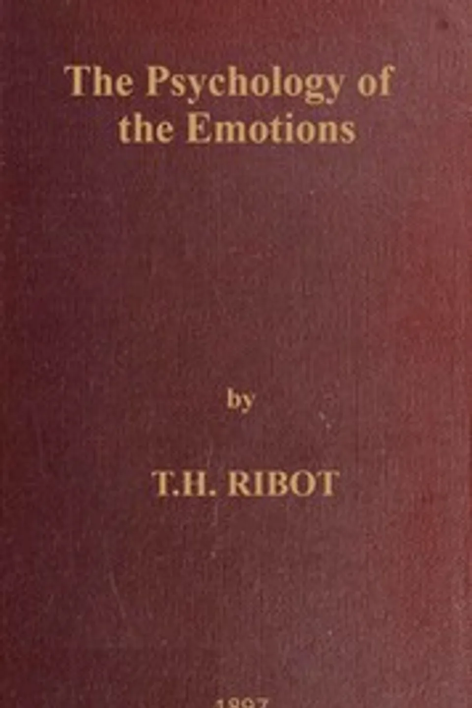 The Psychology of the Emotions, Th. (Théodule) Ribot