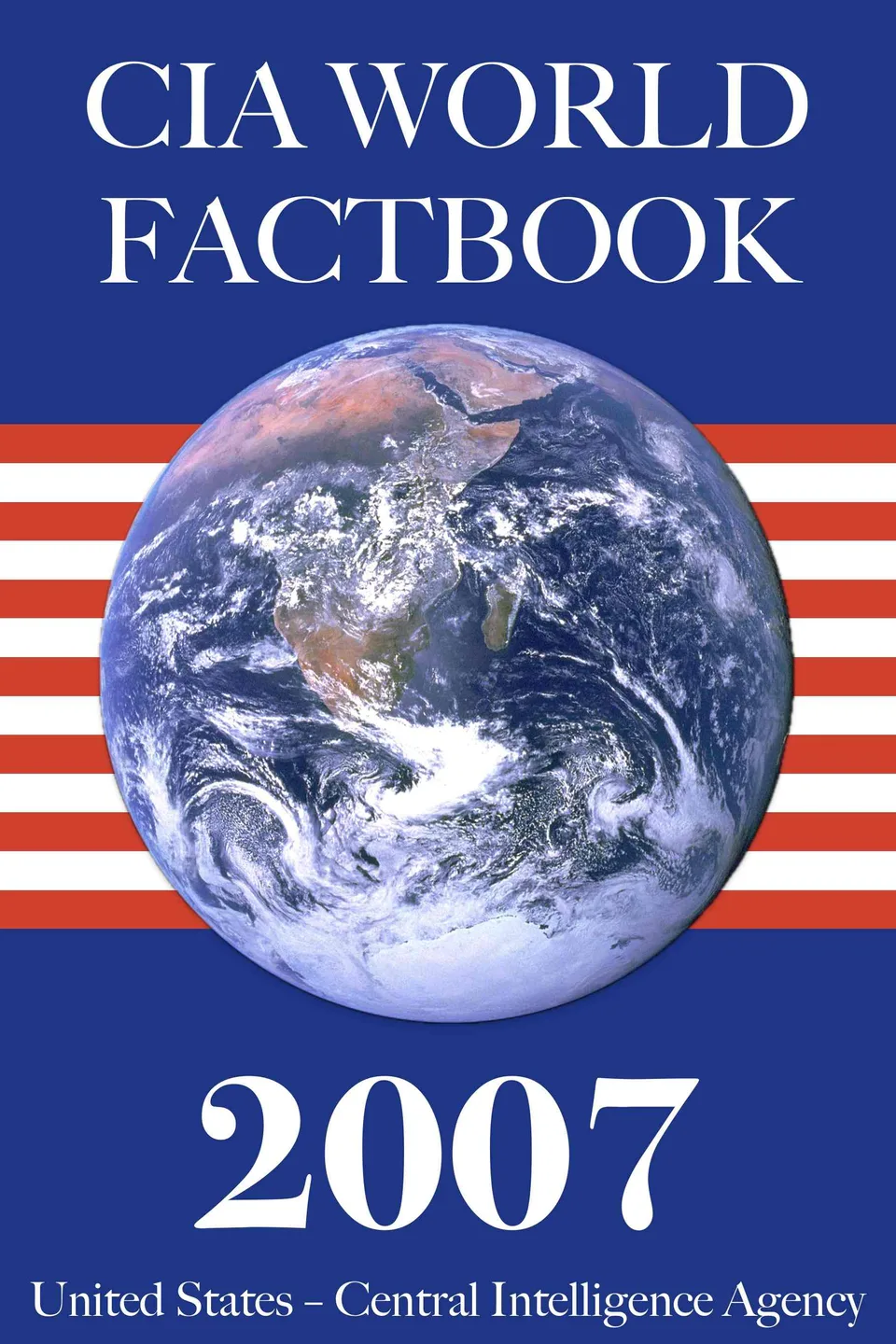 The 2007 CIA World Factbook, United States. Central Intelligence Agency