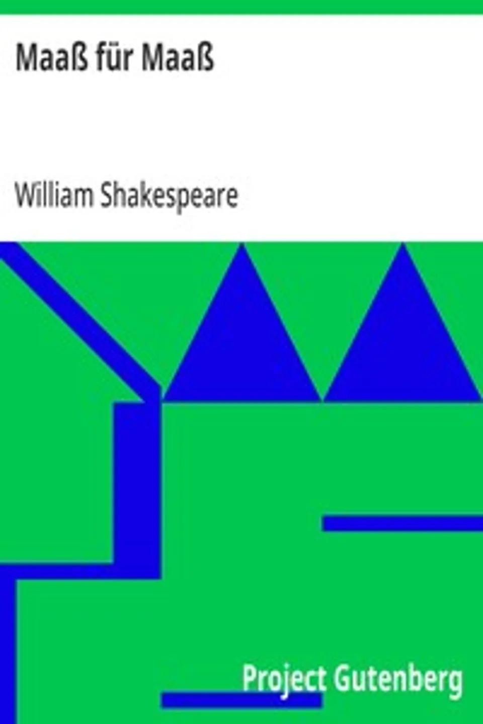 Maaß für Maaß: Wie einer mißt, so wird ihm wieder gemessen, William Shakespeare