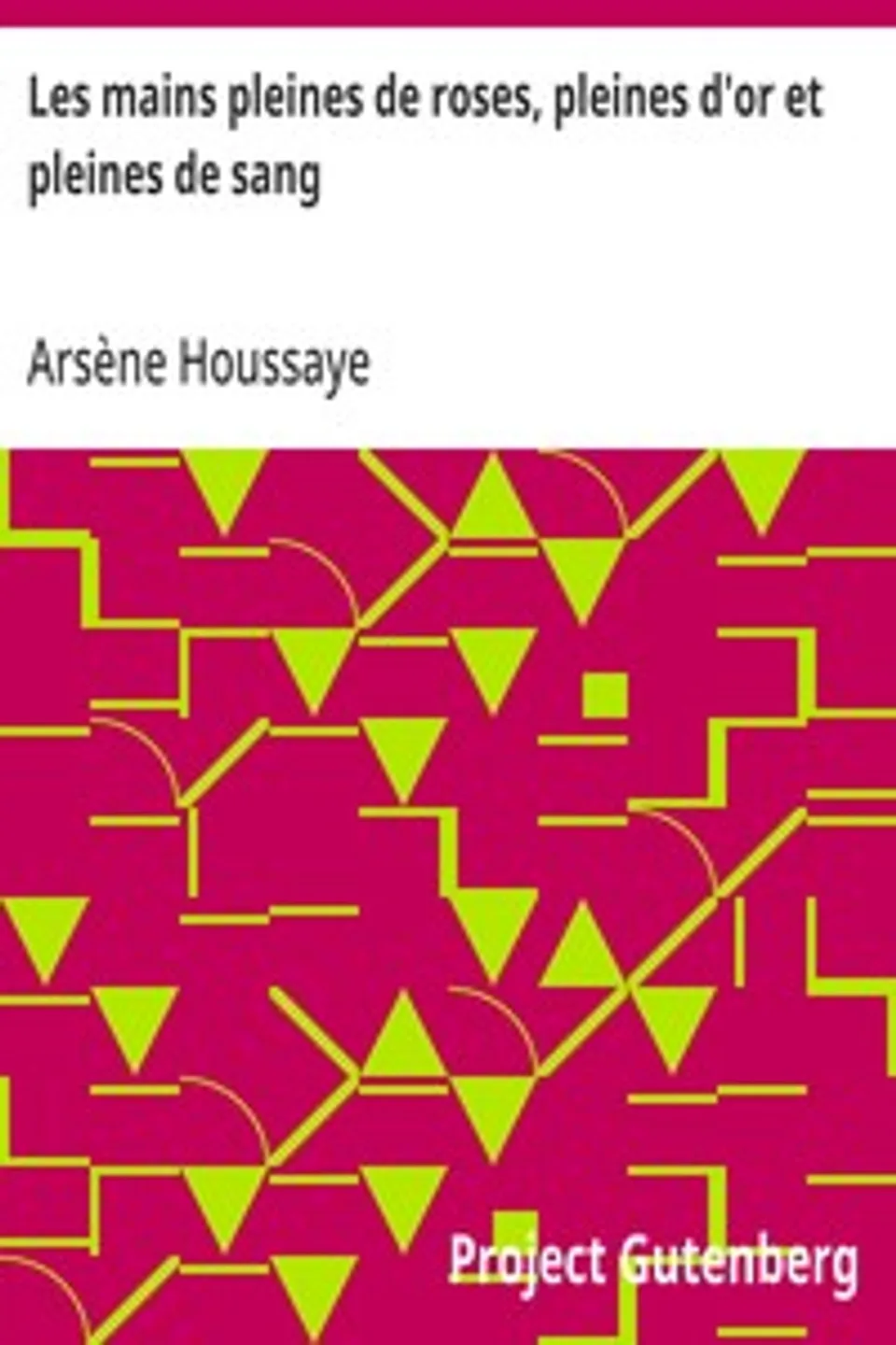 Les mains pleines de roses, pleines d'or et pleines de sang, Arsène Houssaye