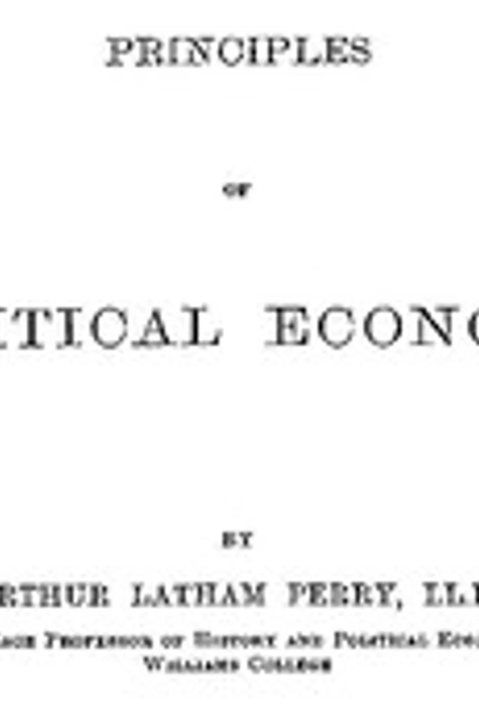 Principles of Political Economy, Arthur Latham Perry
