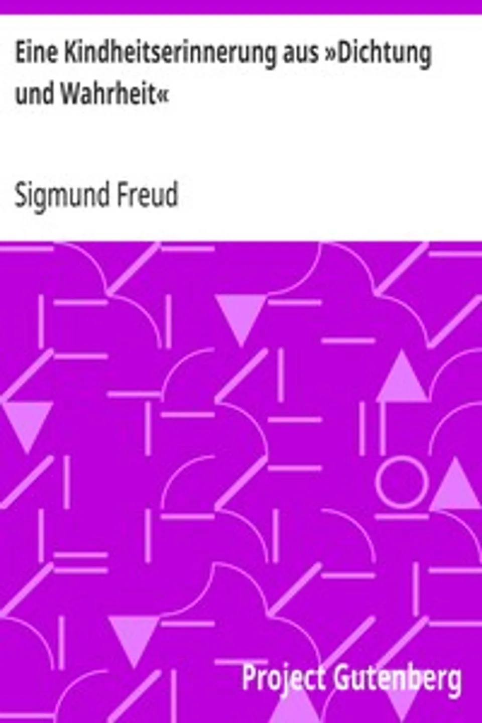 Eine Kindheitserinnerung aus »Dichtung und Wahrheit«, Sigmund Freud
