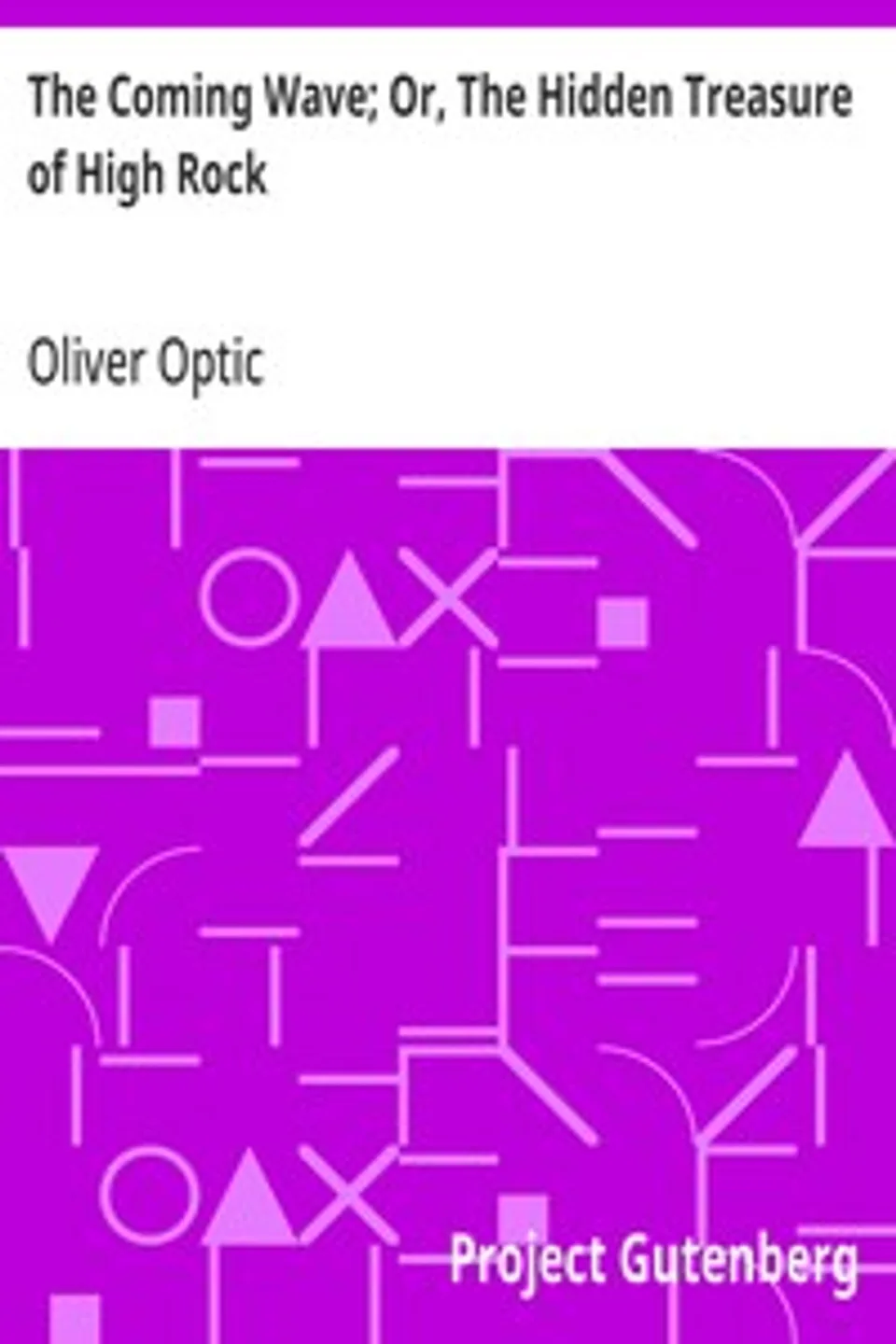The Coming Wave; Or, The Hidden Treasure of High Rock, Oliver Optic
