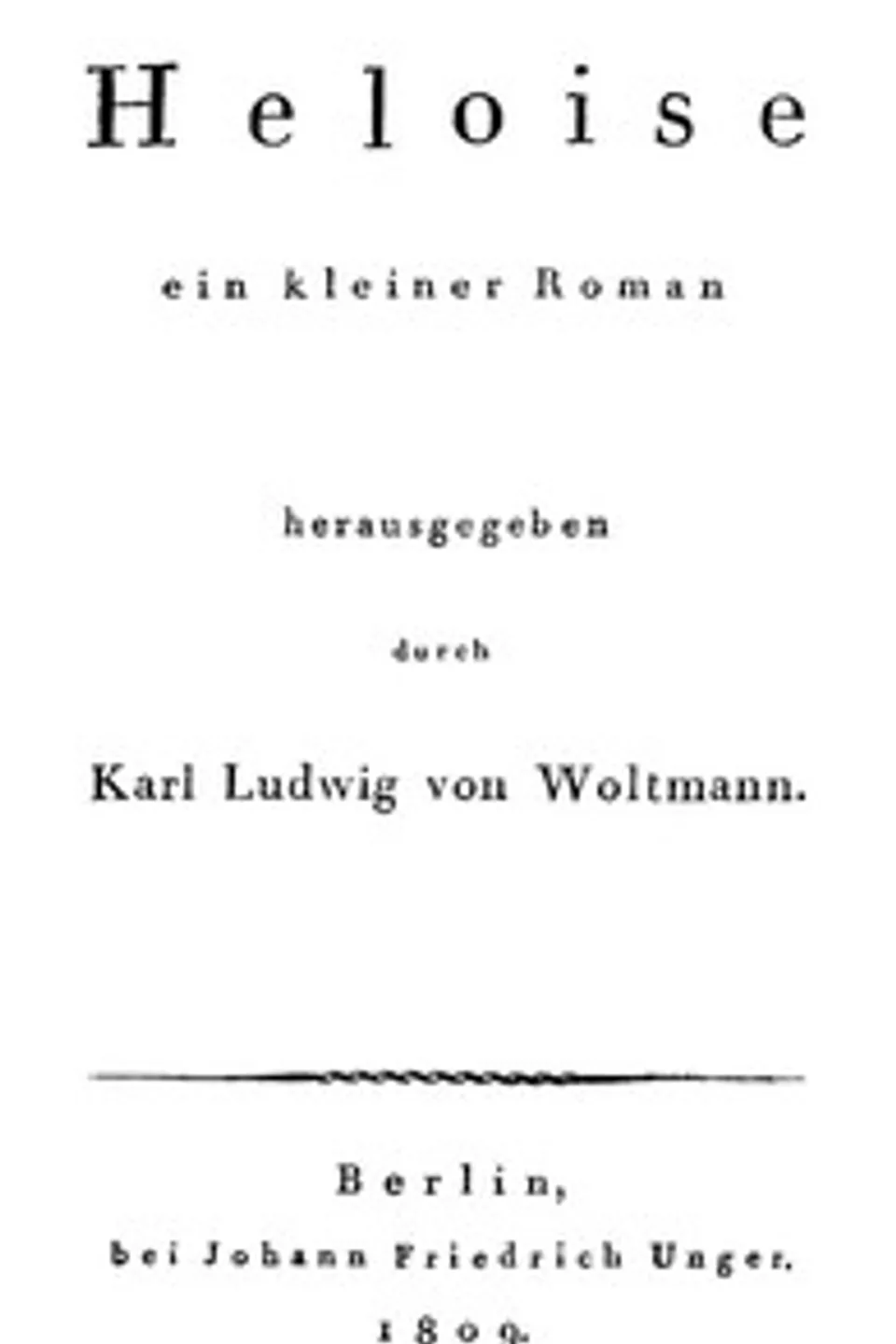 Heloise : ein kleiner Roman, Karoline von Woltmann