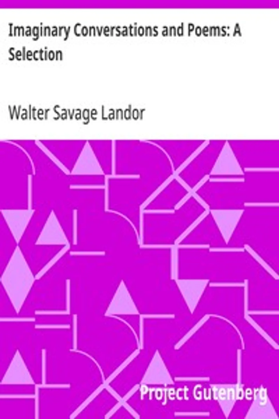 Imaginary Conversations and Poems: A Selection, Walter Savage Landor