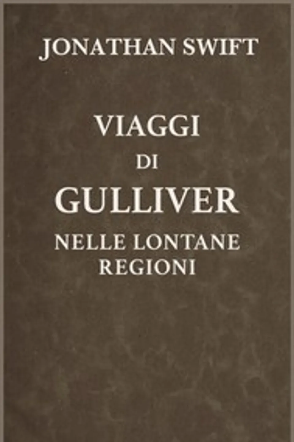 Viaggi di Gulliver nelle lontane regioni, Jonathan Swift