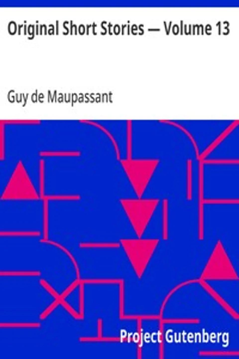 Original Short Stories — Volume 13, Guy de Maupassant