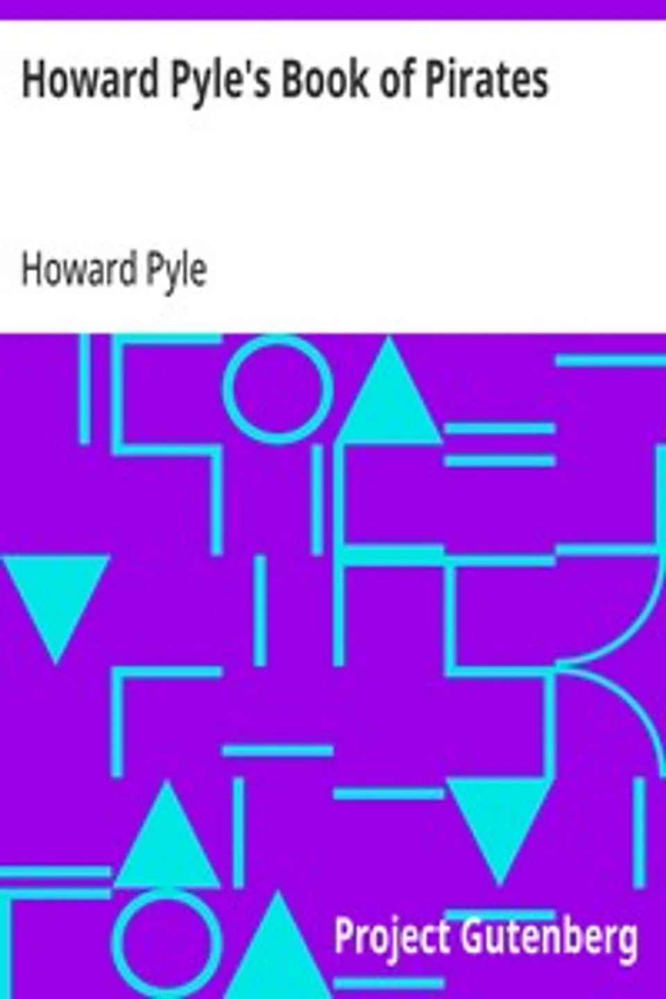 Howard Pyle's Book of Pirates: Fiction, Fact & Fancy Concerning the Buccaneers & Marooners of the Spanish Main, Howard Pyle
