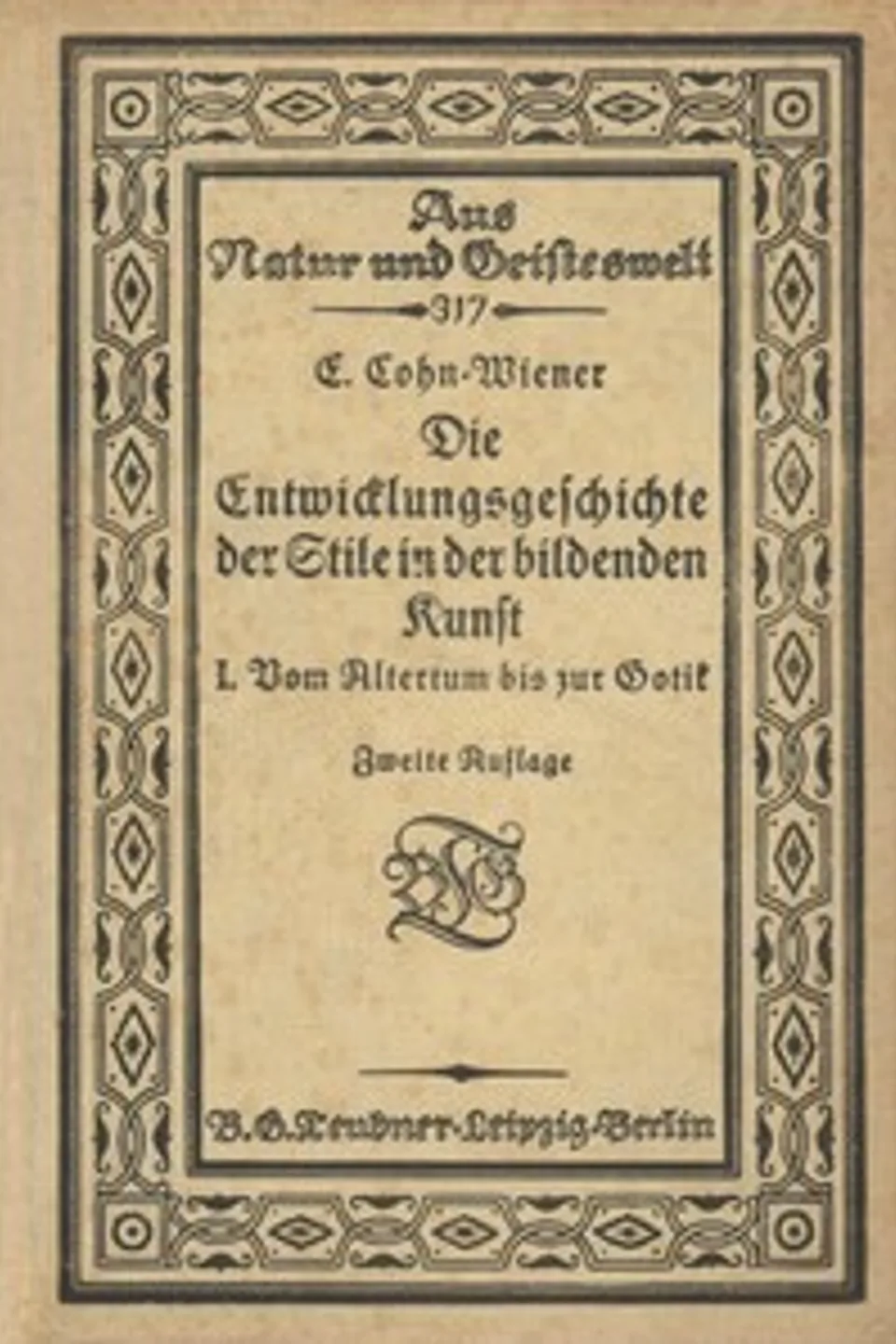 Die Entwicklungsgeschichte der Stile in der bildenden Kunst. Erster Band.: Vom Altertum bis zur Gotik, Ernst Cohn-Wiener