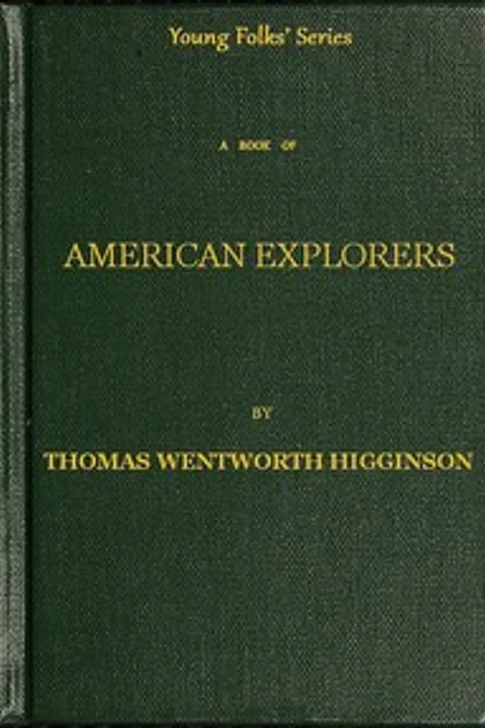 A Book of American Explorers, Thomas Wentworth Higginson