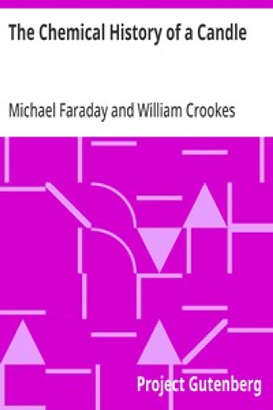 The Chemical History of a Candle, Michael Faraday