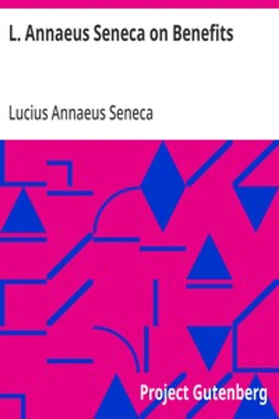 L. Annaeus Seneca on Benefits, Lucius Annaeus Seneca