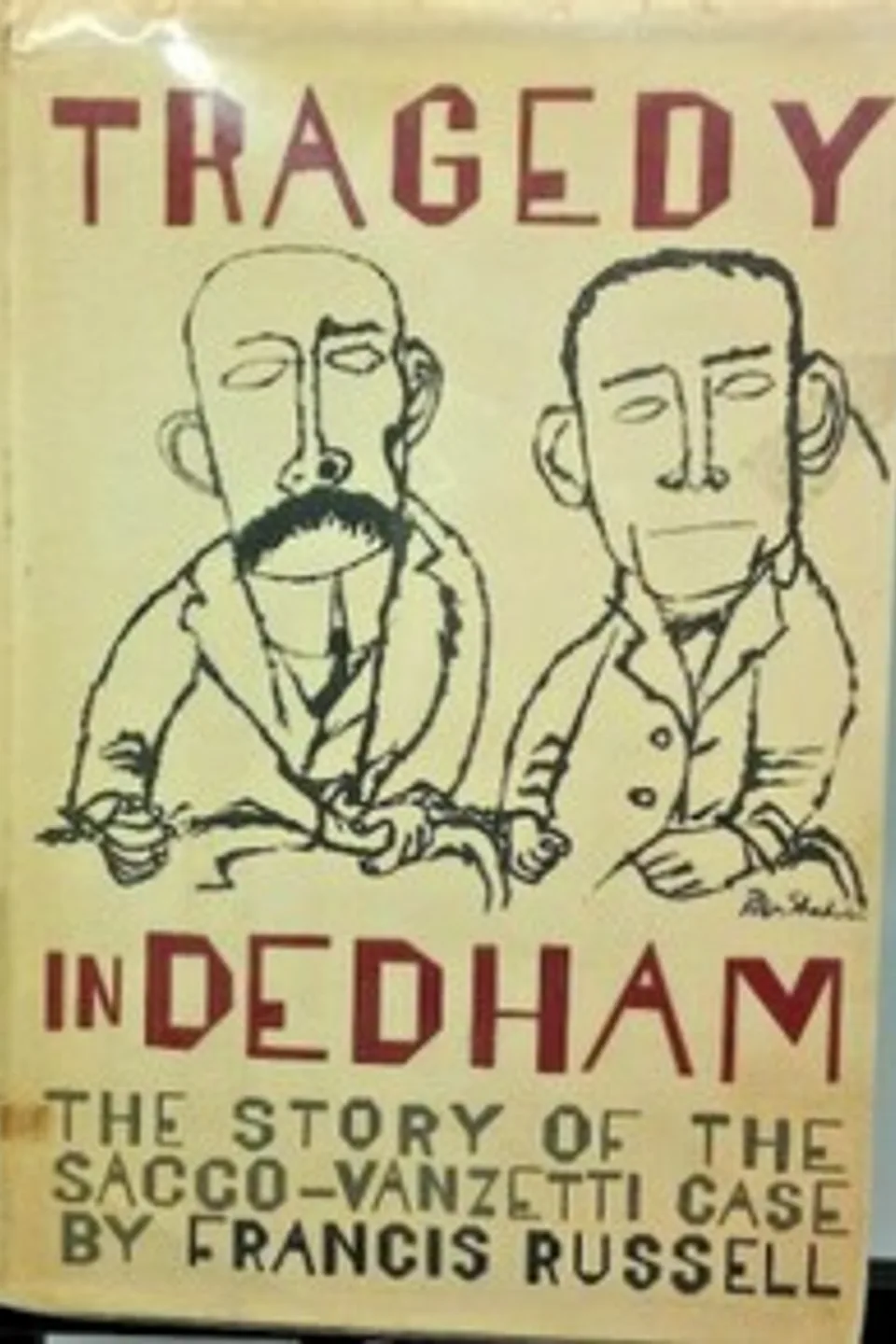 Tragedy in Dedham : $b The story of the Sacco-Venzetti case, Francis Russell