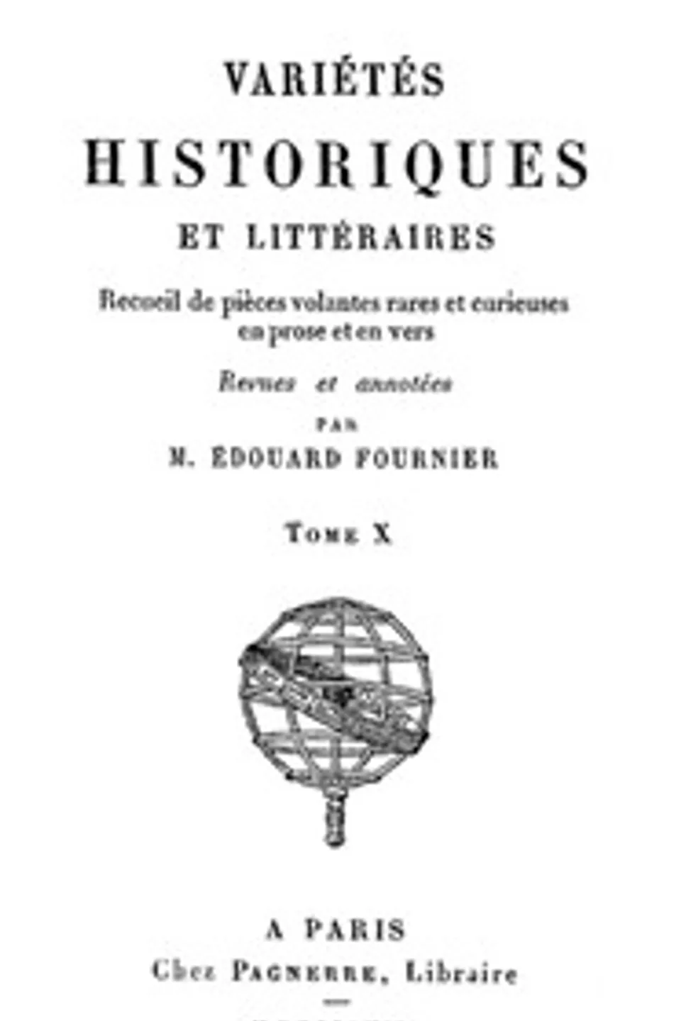 Variétés Historiques et Littéraires (10/10): Recueil de pièces volantes rares et curieuses en prose et en vers