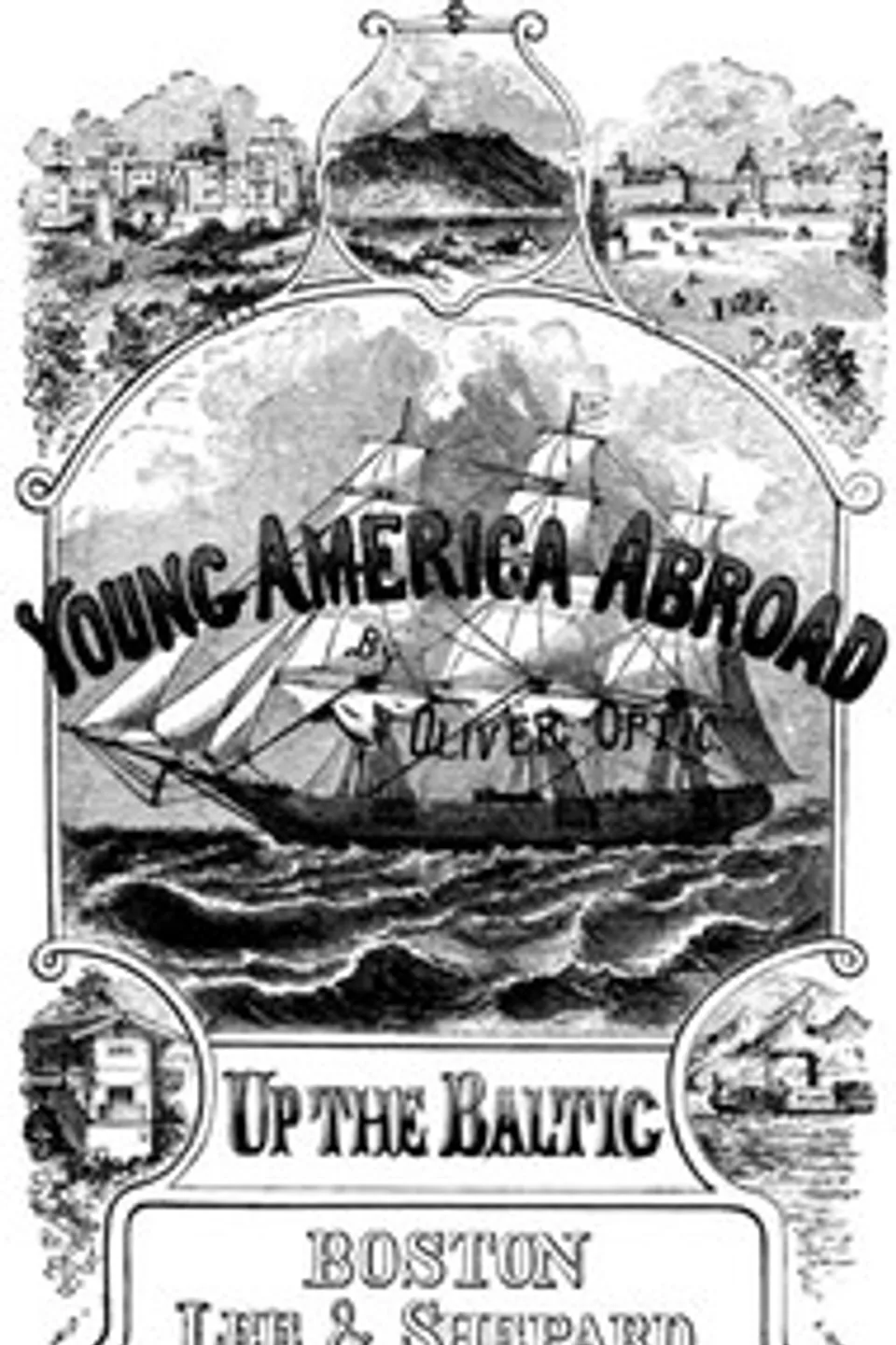 Up The Baltic; Or, Young America in Norway, Sweden, and Denmark, Oliver Optic