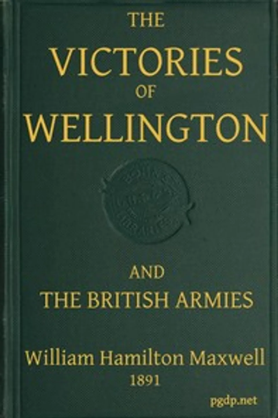 The Victories of Wellington and the British Armies, W. H. (William Hamilton) Maxwell