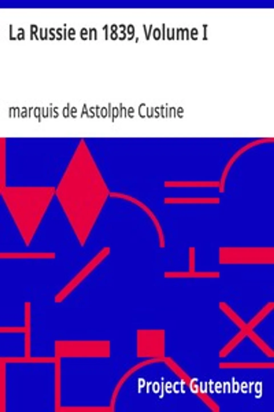 La Russie en 1839, Volume I, Astolphe Custine