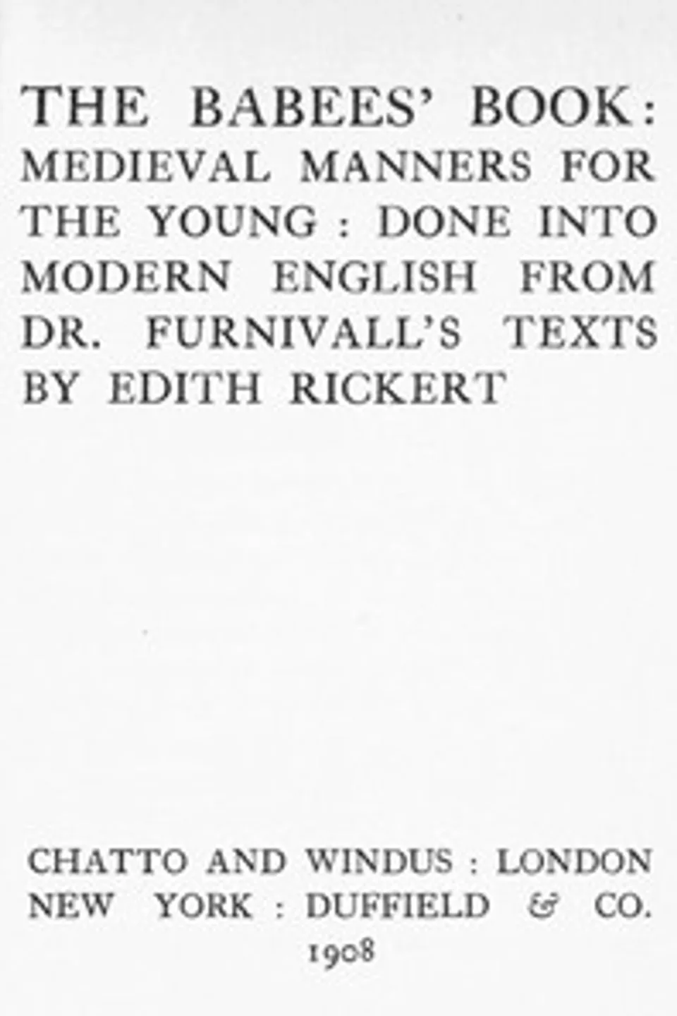 The Babees' Book: Medieval Manners for the Young: Done into Modern English