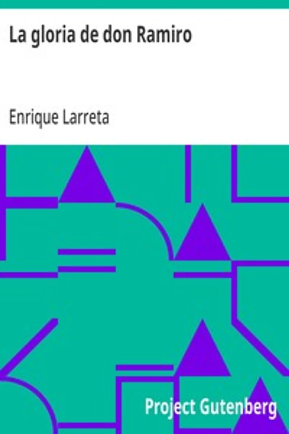 La gloria de don Ramiro: una vida en tiempos de Felipe segundo, Enrique Larreta
