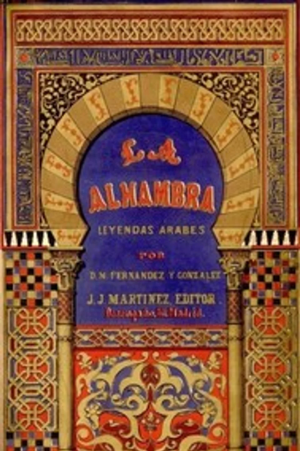 La alhambra; leyendas árabes, Manuel Fernández y González