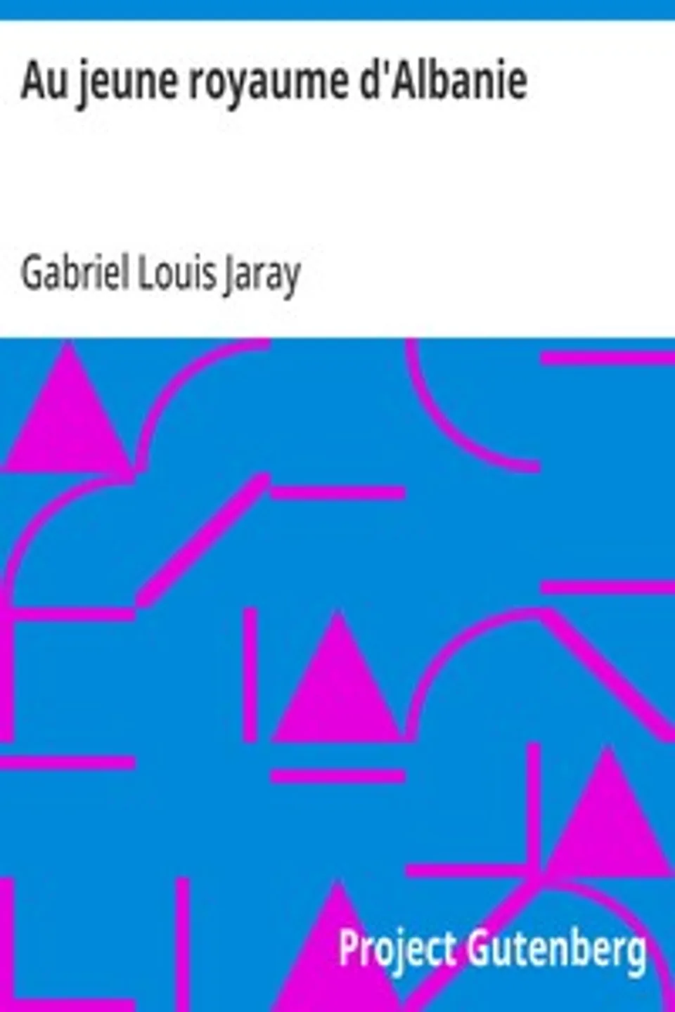 Au jeune royaume d'Albanie, Gabriel Louis Jaray