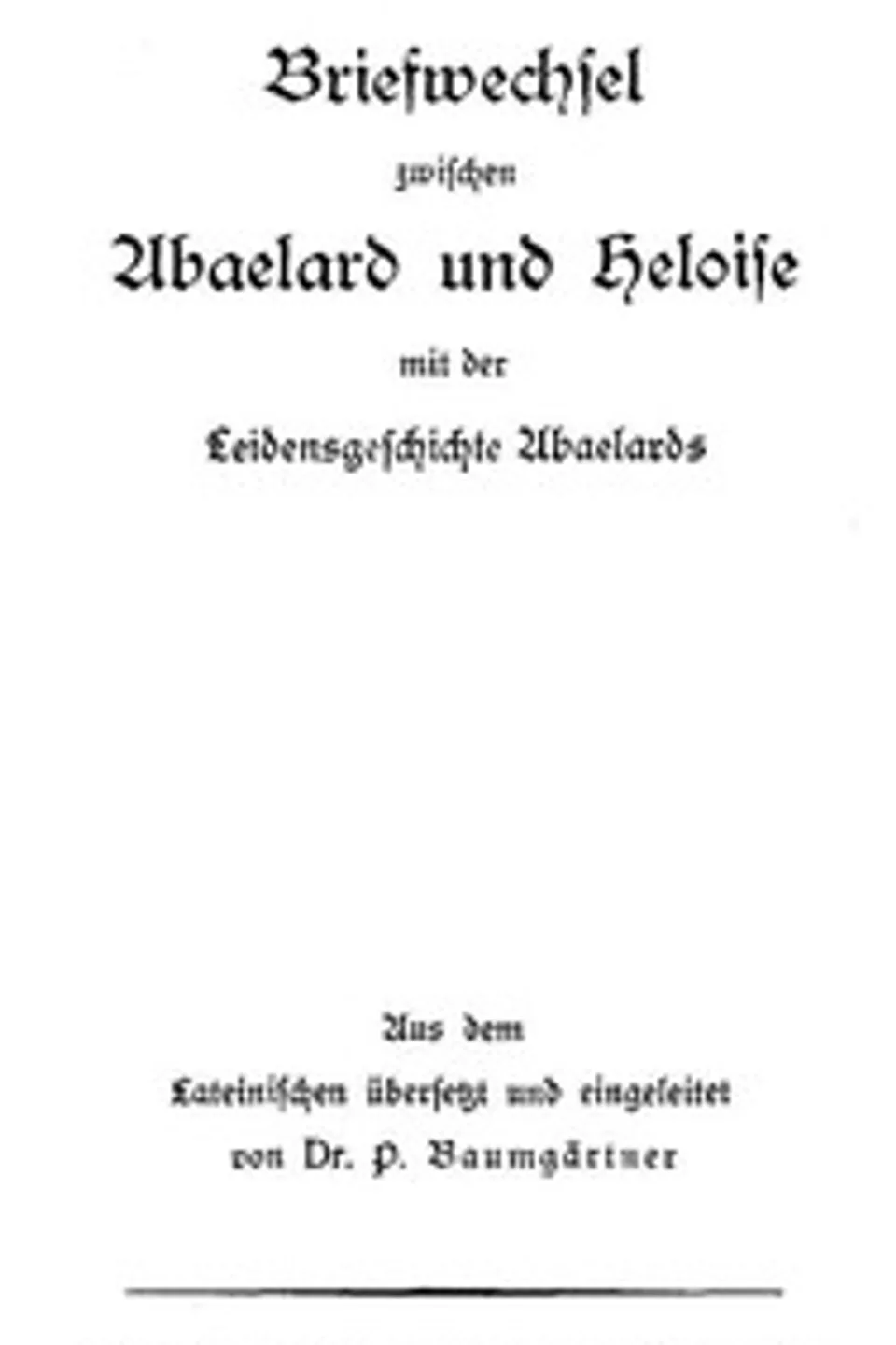 Briefwechsel zwischen Abaelard und Heloise, mit der Leidensgeschichte Abaelards, Peter Abelard